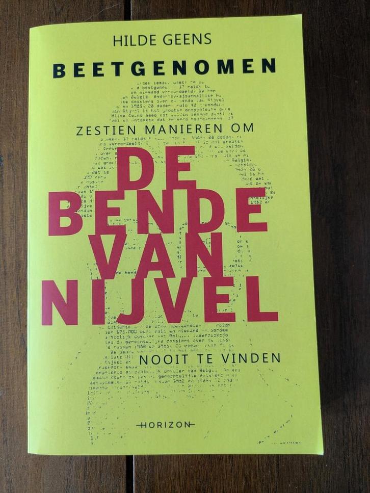 Boek  Beetgenomen / de Bende van Nijvel Hilde Geens, Boeken, Politiek en Maatschappij, Zo goed als nieuw, Ophalen of Verzenden