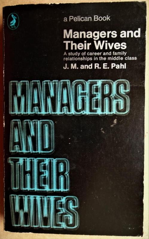 Managers and their wives - 1972 - J.M.&R.E. Pahl - Sociology, Livres, Psychologie, Utilisé, Psychologie sociale, Enlèvement ou Envoi