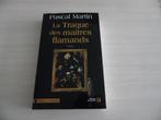 LA TRAQUE DES MAÎTRES FLAMANDS      PASCAL MARTIN, Enlèvement ou Envoi, Comme neuf, Pascal Martin
