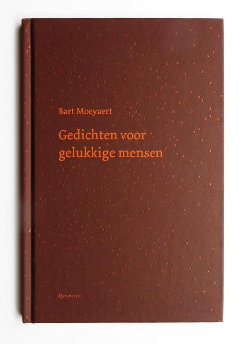 Bart Moeyaert - Gedichten voor gelukkige mensen, Boeken, Gedichten en Poëzie, Zo goed als nieuw, Eén auteur, Ophalen of Verzenden