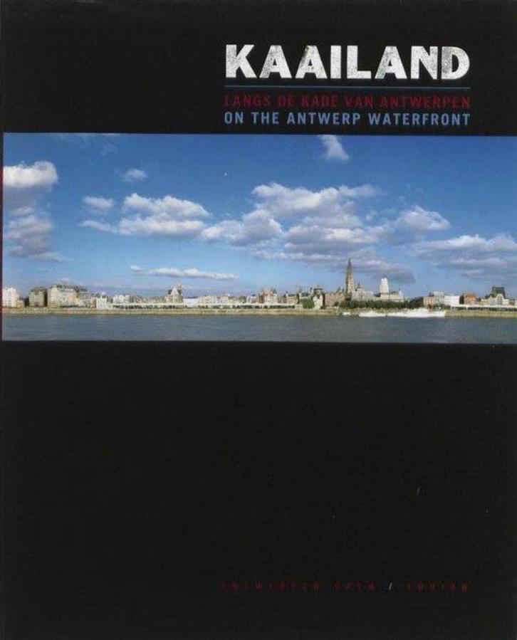 Kaailand - Langs de kade van Antwerpen (Antwerp waterfront), Boeken, Geschiedenis | Stad en Regio, Zo goed als nieuw, Ophalen of Verzenden