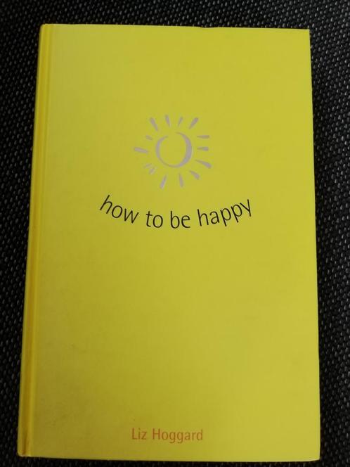 L. Hoggard - How to be happy, Livres, Politique & Société, Comme neuf, Enlèvement