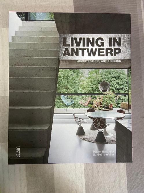 boek living in Antwerp architecture art design, Boeken, Kunst en Cultuur | Architectuur, Zo goed als nieuw, Architecten, Ophalen of Verzenden