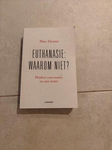 Marc Desmet - Euthanasie: waarom niet? beschikbaar voor biedingen
