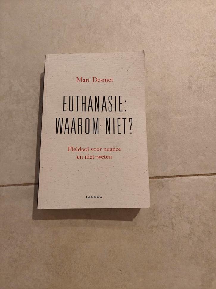 Marc Desmet - Euthanasie: waarom niet?, Boeken, Politiek en Maatschappij, Zo goed als nieuw, Ophalen of Verzenden