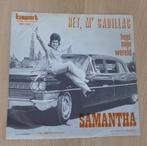 7"  Samantha ‎– Hey, Mr Cadillac, En néerlandais, Enlèvement ou Envoi, Single, Utilisé