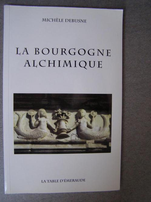 La Bourgogne Alchimique: Michèle Debusne, Livres, Histoire & Politique, Comme neuf, Enlèvement ou Envoi