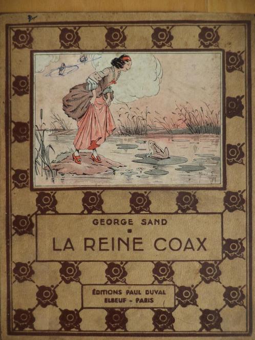 1939 La reine Coax - Suivi de Charles Nodier... Georges SAND, Livres, Contes & Fables, Enlèvement ou Envoi