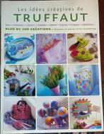 Livre : "Les idées créatives de Truffaut"., Livres, Enlèvement, Comme neuf, Autres sujets/thèmes, Collectif