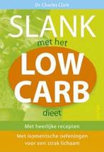 Slank met het Low carb dieet / Dr.Charles Clark, Livres, Santé, Diététique & Alimentation, Comme neuf, Enlèvement ou Envoi