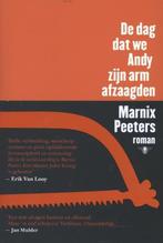 Boek De Dag Dat We Andy Zijn Arm Afzaagden Marnix Peeters, Boeken, België, Ophalen of Verzenden, Zo goed als nieuw, Marnix Peeters