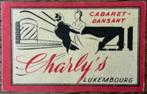 CABARET-DANSANT/CHARLY’S/LUXEMBOURG/oud etiket, Verzamelen, Merken en Reclamevoorwerpen, Ophalen of Verzenden, Zo goed als nieuw