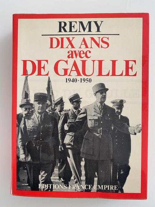 Rémy Dix Ans avec De Gaulle 1940 1950, Livres, Politique & Société, Utilisé, Politique, Enlèvement ou Envoi