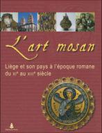 "L'art mosan" Benoît Van Den Bossche (Auteur) Jacques Barlet, Antiquités & Art, Enlèvement ou Envoi