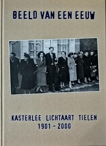 Beeld van een eeuw Kasterlee Lichtaart Tielen 1901-2000 Rijk