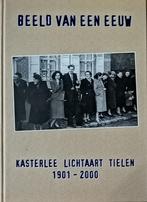 Beeld van een eeuw Kasterlee Lichtaart Tielen 1901-2000 Rijk, Ophalen of Verzenden, Zo goed als nieuw