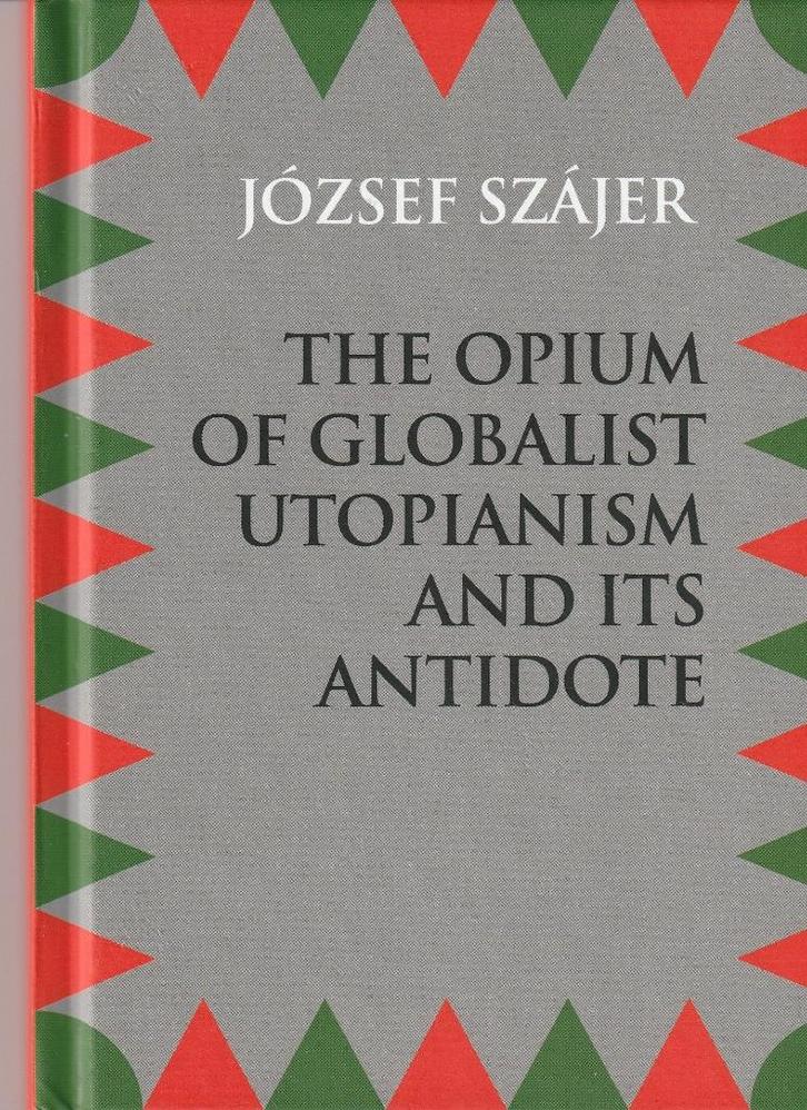 Szájer József  “The opium of globalist utopianism, Boeken, Politiek en Maatschappij, Nieuw, Politiek en Staatkunde, Ophalen of Verzenden
