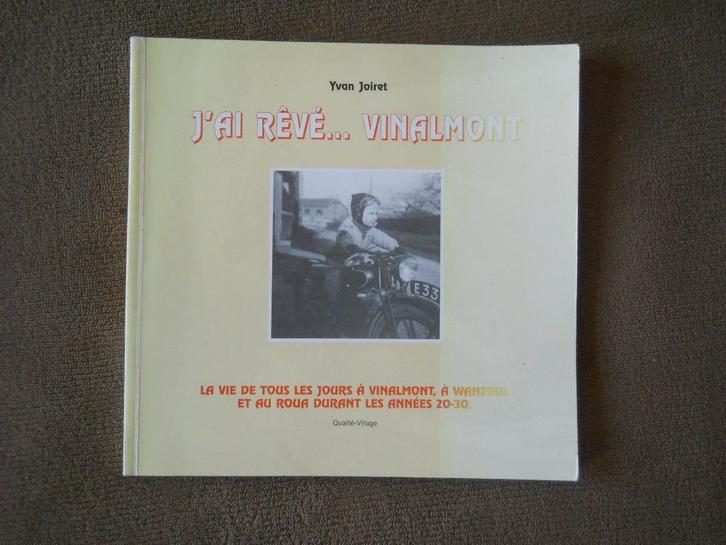 J'ai rêvé ... Vinalmont (Yvan Joiret) - Wanze, Boeken, Geschiedenis | Nationaal, Ophalen of Verzenden