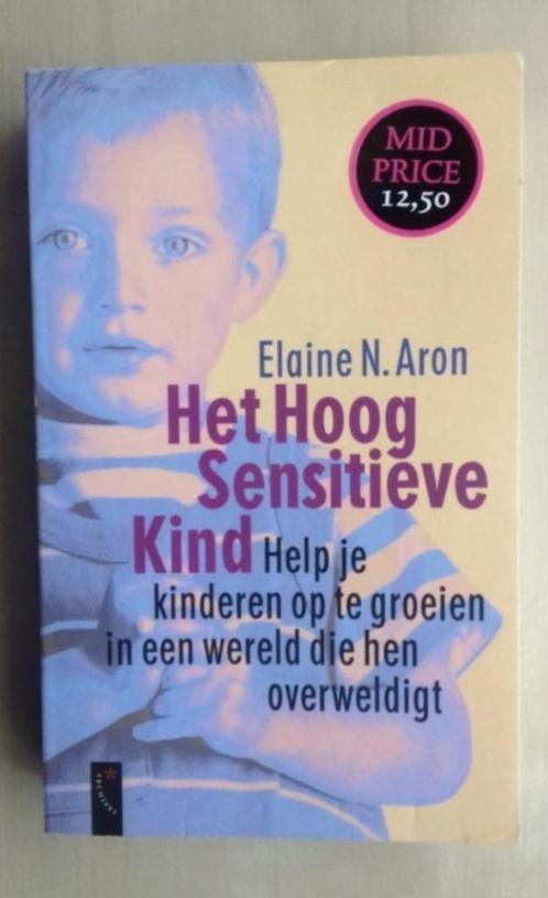 Het hoogsensitieve kind -Elaine Aron, Boeken, Psychologie, Zo goed als nieuw, Ophalen of Verzenden