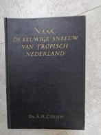Naar de eeuwige sneeuw van tropisch Nederland (1937), Ophalen of Verzenden, Dr. A.H. Colijn, Azië