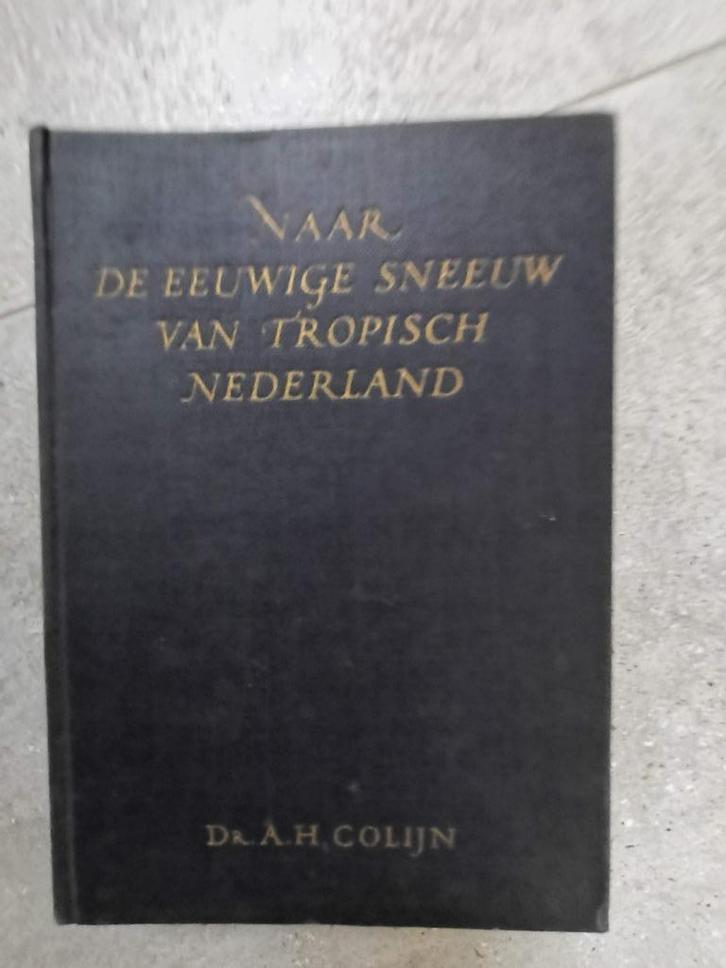 Naar de eeuwige sneeuw van tropisch Nederland (1937), Boeken, Geschiedenis | Wereld, Azië, Ophalen of Verzenden