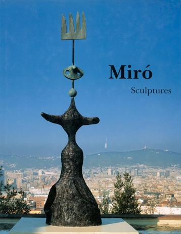 Joan Miró Sculptures, Catalogue Raisonné