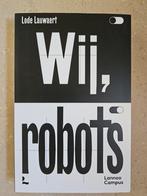 Wij, robots, Boeken, Filosofie, Ophalen of Verzenden, Zo goed als nieuw, Logica of Wetenschapsfilosofie, Lode Lauwaert