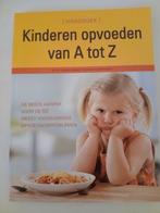 Kinderen opvoeden van A tot Z, Boeken, Zwangerschap en Opvoeding, Ophalen, Zo goed als nieuw