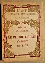 L'Art aux Métiers: Métal, Plomb, Étain, Argent, Or - 1922, Gelezen, L. Magne & H.-M. Magne, Ophalen of Verzenden, Diverse Metaaldecoraties