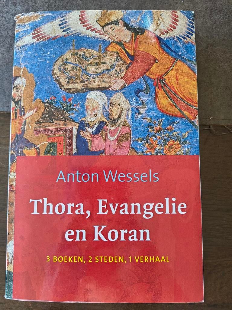 Thora, Evangelie en Koran - Anton Wessels, Livres, Religion & Théologie, Enlèvement ou Envoi