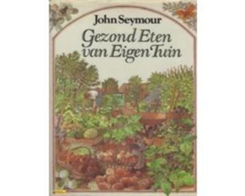 boek: gezond eten van eigen tuin/John Seymour beschikbaar voor biedingen