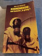 KERNENERGIE NEE BEDANKT JA GRAAG - Paul De Meester, Utilisé, Enlèvement ou Envoi