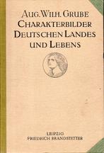 charakterbilder deutschen landes und lebens 1923 a.w. grube, Livres, Psychologie, Psychologie de la personnalité, Utilisé, Grube a.w.