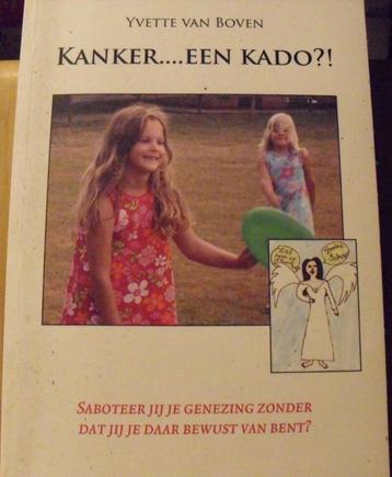 Kanker.... een kado?!, Yvette van Boven   beschikbaar voor biedingen