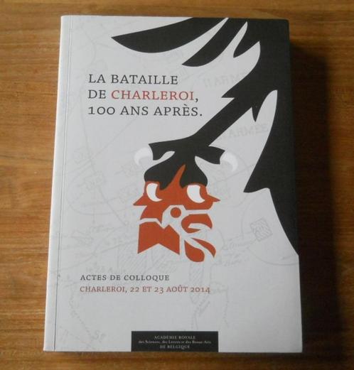 La bataille de Charleroi, 100 ans après, Livres, Guerre & Militaire, Utilisé, Avant 1940, Enlèvement ou Envoi