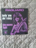 Single - Pagliaro – Lovin' You Ain't Easy  She Moves Light -, Cd's en Dvd's, Vinyl Singles, 7 inch, Single, Ophalen of Verzenden