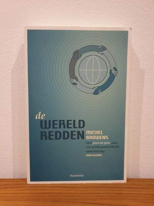 Michel Bauwens - De wereld redden, Boeken, Politiek en Maatschappij, Gelezen, Ophalen of Verzenden