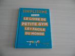 SIMPLISSIME  LE LIVRE DE PETITE GYM LE + FACILE DU MONDE, Garçon ou Fille, Enlèvement ou Envoi, Comme neuf, Corinne Garibaldi