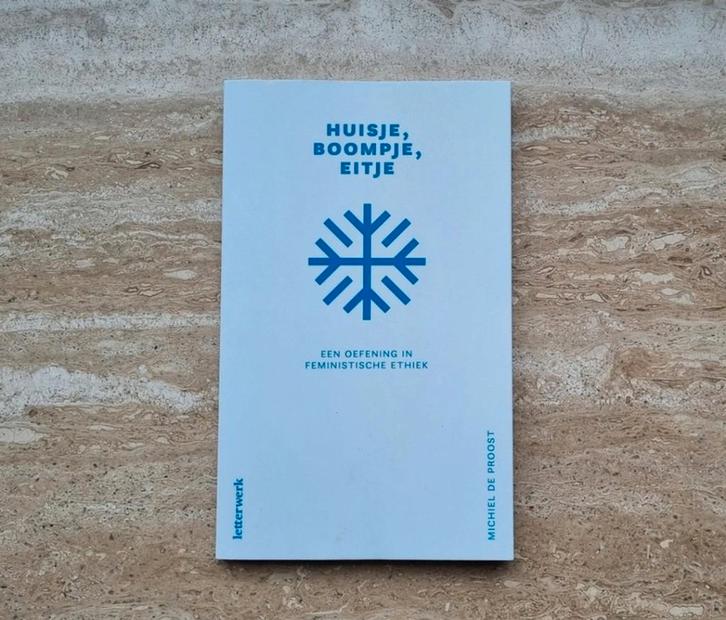 Huisje, boompje, eitje: een oefening in feministische ethiek, Boeken, Filosofie, Nieuw, Wijsbegeerte of Ethiek, Verzenden