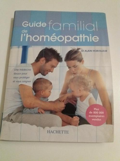 Guide familial de l homéopathie. Hachette. Alain Horvilleur., Livres, Santé, Diététique & Alimentation, Comme neuf, Enlèvement ou Envoi