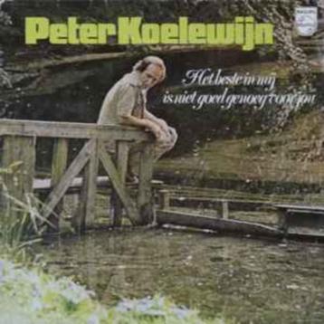 Peter Koelewijn – Het Beste In Mij Is Niet Goed Genoeg Voor