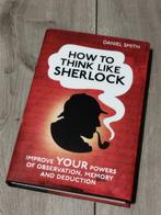 How To Think Like Sherlock - Daniel Smith, Livres, Conseil, Aide & Formation, Enlèvement, Utilisé, Daniel Smith