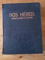 Nos Heros morts pour la Patrie (1ere guerre).ed 1920, Gelezen, Ophalen of Verzenden