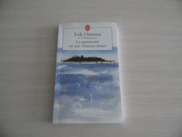 LA GRAMMAIRE EST UNE CHANSON DOUCE    ERIK ORSENNA, Enlèvement ou Envoi, Erik Orsenna, Comme neuf, Europe autre