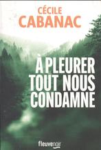 À PLEURER TOUT NOUS CONDAMNE, Cécile Cabanac, Enlèvement ou Envoi, Belgique, Comme neuf