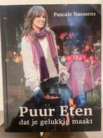 Pascale Naessens - Puur eten dat je gelukkig maakt, Boeken, Ophalen of Verzenden, Pascale Naessens