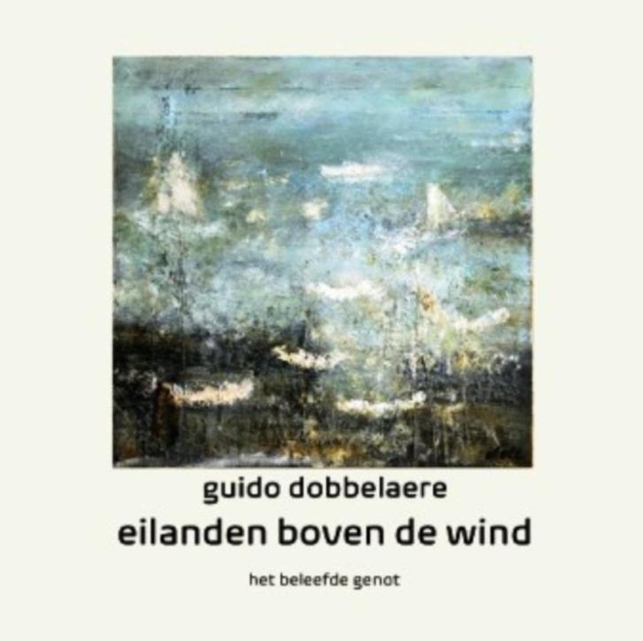 Eilanden boven de wind Guido Dobbelaere, Boeken, Literatuur, Zo goed als nieuw, Ophalen of Verzenden