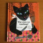 Prentenboek Wat eten we vandaag Eric Carle, Boeken, Ophalen of Verzenden, Nieuw, Eric Carle, Prentenboek