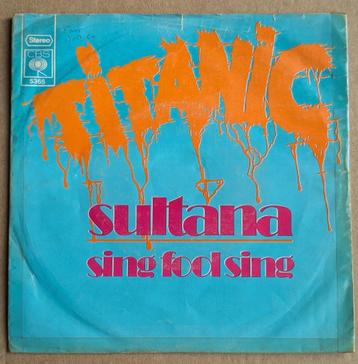 Titanic - Sultana/Sing Fool Sing - 45T 7" vinyl beschikbaar voor biedingen