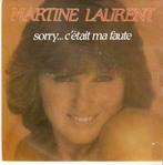 single Martine Laurent - Sorry …c’était ma faute, 7 inch, Single, Ophalen of Verzenden, Zo goed als nieuw